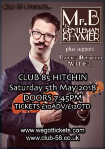 Club 85 presents… MR B THE GENTLEMAN RHYMER / THOMAS BENJAMIN WILD ESQUIRE!  – Club 85