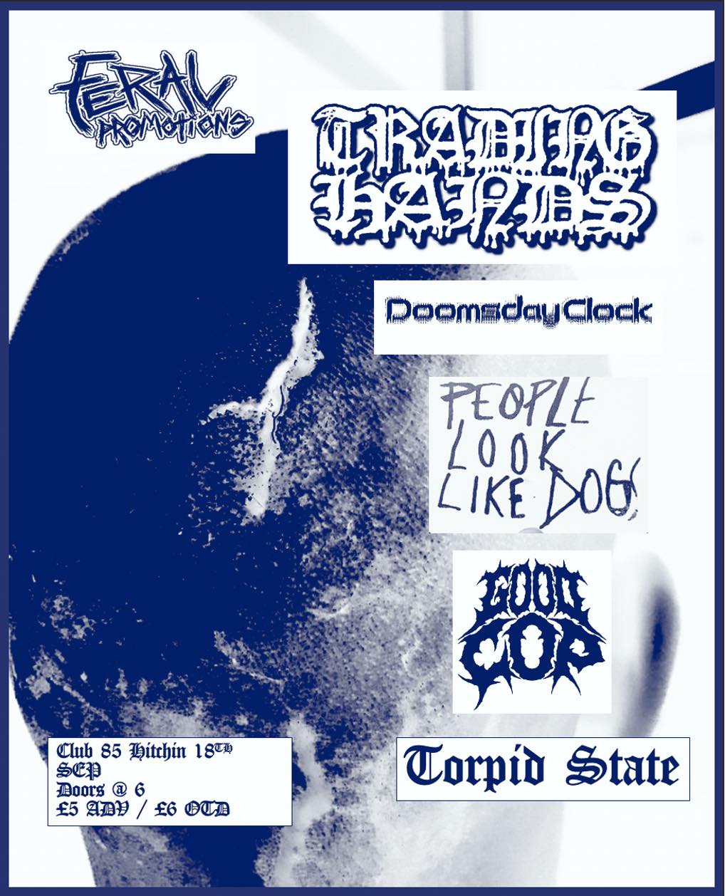 Feral Promotions: Trading Hands, Doomsday Clock, People Look Like Dogs,  Good Cop, Torpid State – Club 85